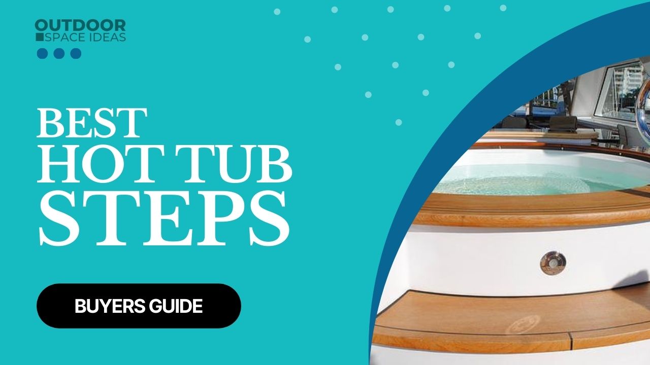 Best Hot Tub Steps: Buying Guide and reviews (2022)