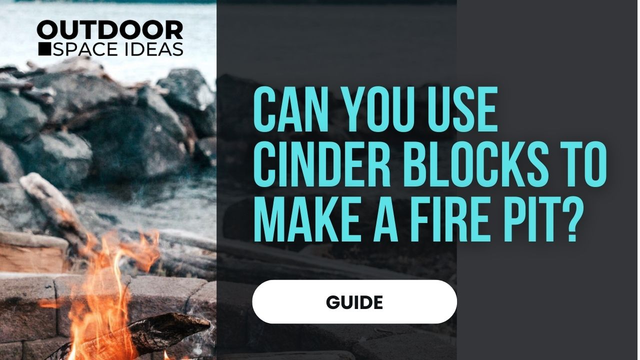 Can You Use Cinder Blocks to Make a Fire Pit?