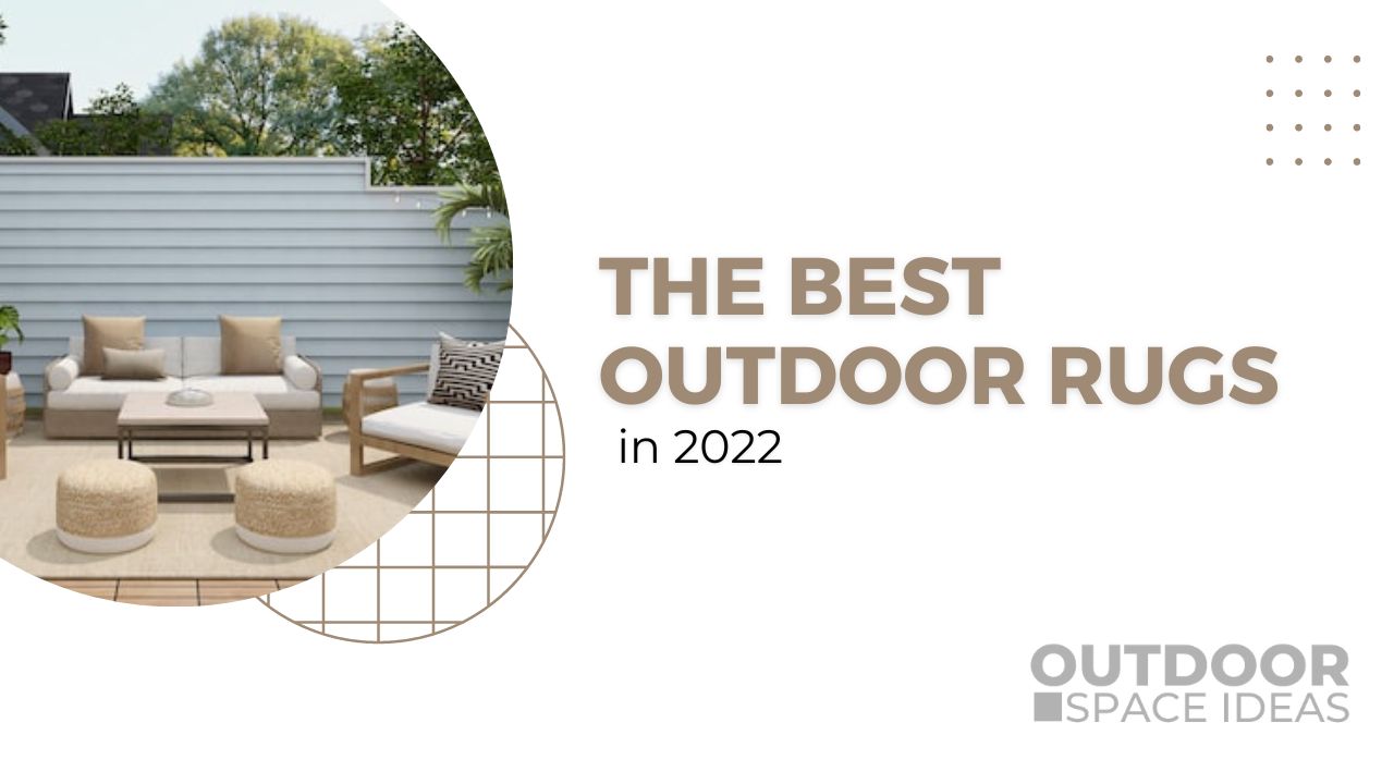 The Best Outdoor Rugs You Can Buy in 2022.