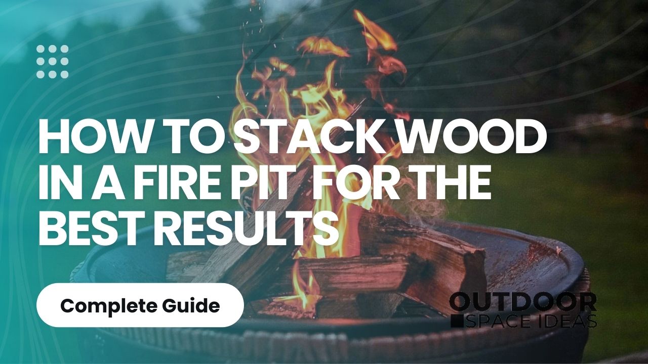 How to Stack Wood in a Fire Pit (2022)