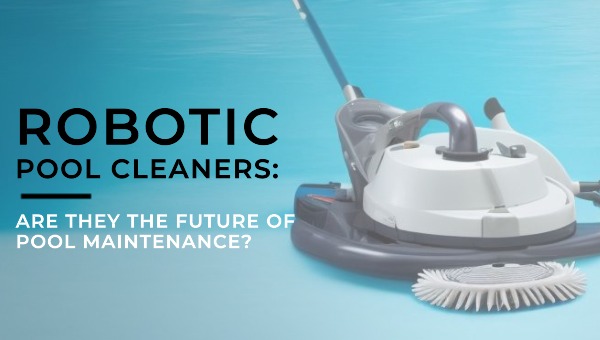 are robotic pool cleaners worth it