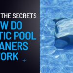 Unlock the Secrets: How Do Robotic Pool Cleaners Work